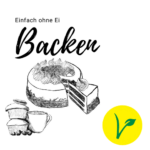 Vegan backen ohne Ei – so geht’s 